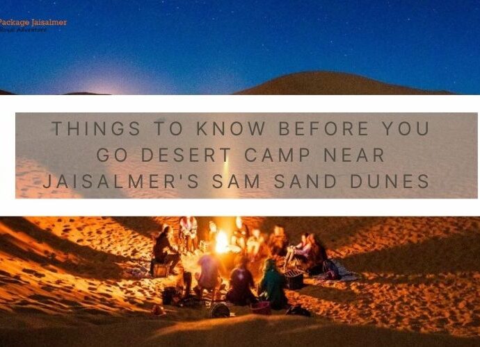 Things to Know Before You Go Desert Camp Near Jaisalmer's Sam Sand Dunes