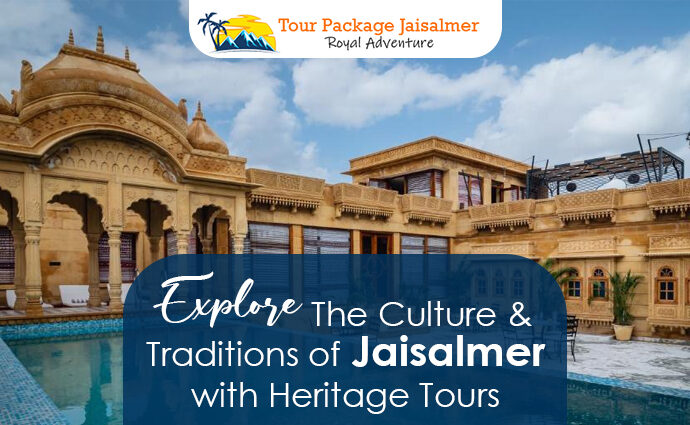 Explore The Culture And Traditions Of Jaisalmer With Heritage Tours