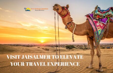 Visit Jaisalmer to Elevate Your Travel Experience
