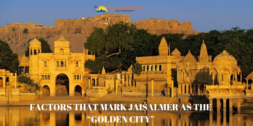 Factors that Mark Jaisalmer as the “Golden City”