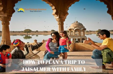 How to plan a trip to Jaisalmer with Family