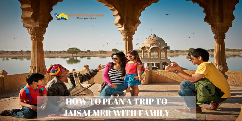 How to plan a trip to Jaisalmer with Family