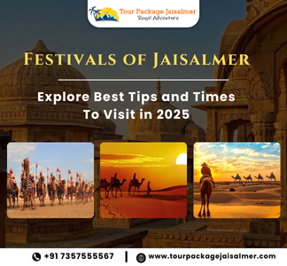 Festivals of Jaisalmer: Explore Best Tips and Times to Visit in 2025